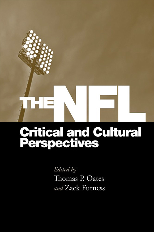 The NFL: Critical and Cultural Perspectives (2014) by Thomas Oates